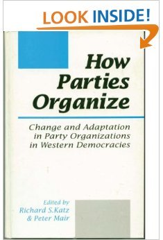 9780803979604: How Parties Organize: Change and Adaptation in Party Organizations in Western Democracies