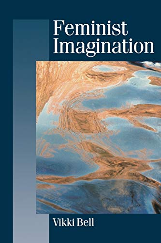 Beispielbild fr Feminist Imagination: Genealogies in Feminist Theory (Published in association with Theory, Culture & Society) zum Verkauf von WorldofBooks