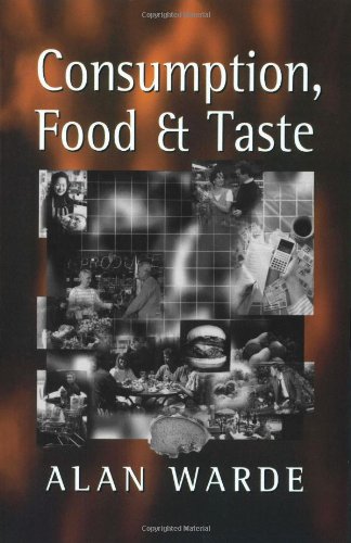 Consumption, Food and Taste: Culinary Antinomies and Commodity Culture. - Warde, Alan