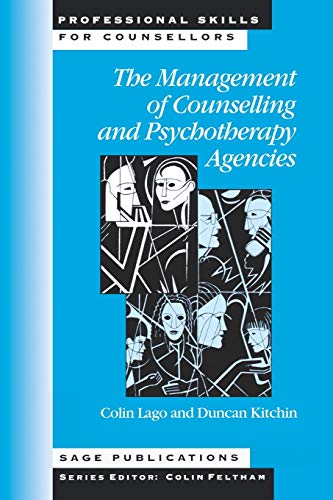 Stock image for The Management of Counselling and Psychotherapy Agencies (Professional Skills for Counsellors Series) for sale by MusicMagpie