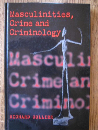 Imagen de archivo de Masculinities, Crime and Criminology: Men, Heterosexuality and the Criminal(Ised) Other a la venta por Revaluation Books