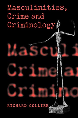 Imagen de archivo de Masculinities, Crime and Criminology a la venta por Open Books