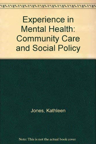 Experience in Mental Health: Community Care and Social Policy (9780803980662) by Jones, Professor Kathleen