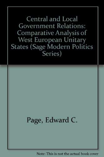 9780803980716: Central and Local Government Relations: A Comparative Analysis of Western European Unitary States (SAGE Modern Politics series)