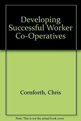 Developing Successful Worker Co-Operatives (9780803980761) by Cornforth, Chris; Thomas, Alan; Spear, Roger; Lewis, Jenny