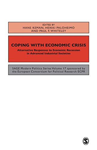 Imagen de archivo de Coping with the Economic Crisis: Alternative Responses to Economic Recession in Advanced Industrial Societies: 17 (SAGE Modern Politics series) a la venta por WorldofBooks