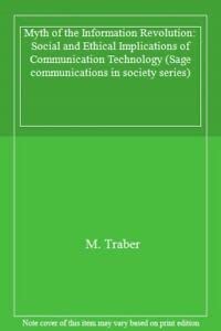 Imagen de archivo de Myth of the Information Revolution: Social and Ethical Implications of Communication Technology a la venta por Anybook.com