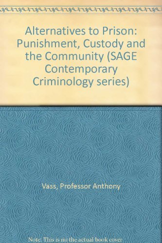 Stock image for Alternatives to Prison: Punishment, Custody and the Community (SAGE Contemporary Criminology series) for sale by Wonder Book