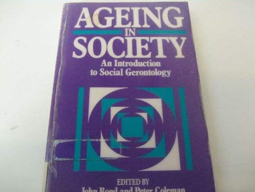 Beispielbild fr AGEING SOCIETY: AN INTRODUCTION TO SOCIAL GERONTOLOGY. zum Verkauf von Cambridge Rare Books