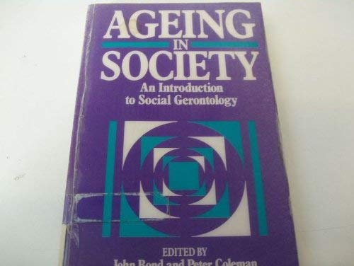 Imagen de archivo de Aging in Society : An Introduction to Social Gerontology a la venta por Better World Books