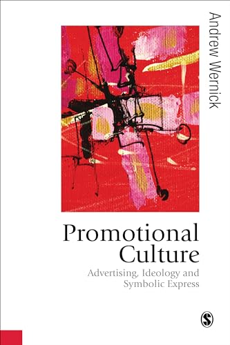 Imagen de archivo de Promotional Culture: Advertising, Ideology and Symbolic Expression (Published in association with Theory, Culture & Society) a la venta por WorldofBooks