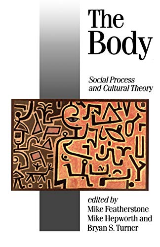 Imagen de archivo de The Body: Social Process and Cultural Theory a la venta por Ergodebooks