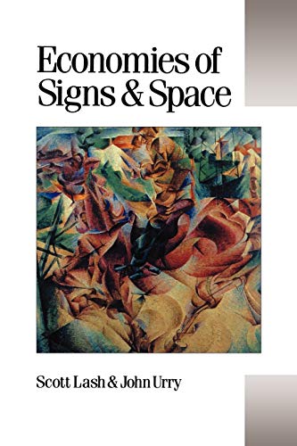 Economies of Signs and Space (Theory, Culture & Society) (9780803984721) by Scott Lash; John Urry