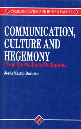 Stock image for Communication, Culture and Hegemony: From the Media to Mediations (Communication and Human Values series) for sale by Mispah books