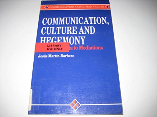 9780803984899: Communication, Culture and Hegemony: From the Media to Mediations (Communication and Human Values series)