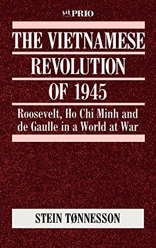 Beispielbild fr The Vietnamese Revolution of 1945: Roosevelt; Ho Chi Minh and de Gaulle in a World at War zum Verkauf von Ria Christie Collections