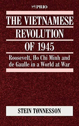 9780803985216: The Vietnamese Revolution of 1945: Roosevelt, Ho Chi Minh and de Gaulle in a World at War (International Peace Research Institute, Oslo (PRIO))