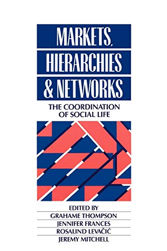 Beispielbild fr Markets, Hierarchies and Networks: The Coordination of Social Life (Published in association with The Open University) zum Verkauf von SecondSale
