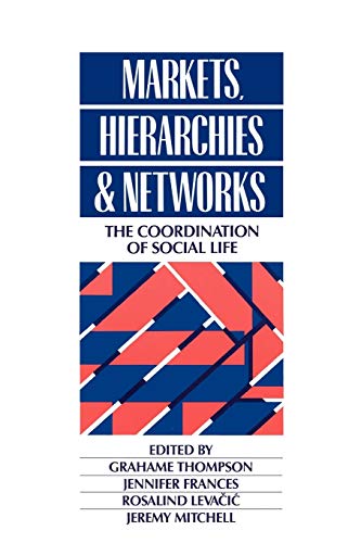 Imagen de archivo de Markets, Hierarchies and Networks: The Coordination of Social Life a la venta por THE SAINT BOOKSTORE