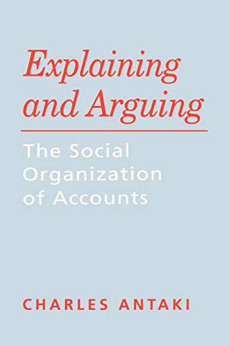 9780803986060: Explaining and Arguing: The Social Organization of Accounts