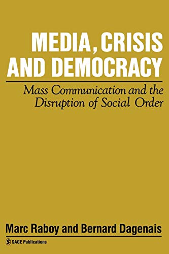 Stock image for Media, Crisis and Democracy: Mass Communication and the Disruption of Social Order (Media Culture & Society series) for sale by Books From California