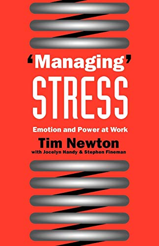 Managing? Stress: Emotion and Power at Work - Newton, Tim