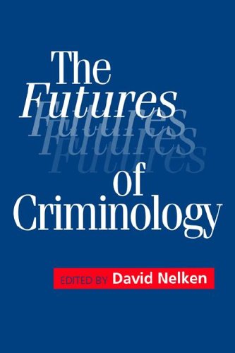 Stock image for The Futures of Criminology for sale by Better World Books: West