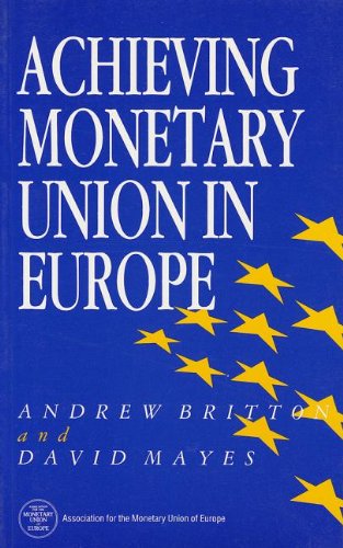 Achieving Monetary Union in Europe (9780803987197) by Britton, Andrew; Mayes, David