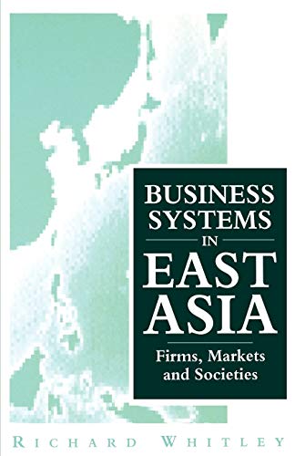 Stock image for Business Systems in East Asia : Firms, Markets and Societies for sale by Better World Books