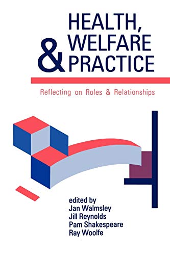 Imagen de archivo de Health, Welfare And Practice: Reflecting On Roles And Relationships (Published in association with The Open University) a la venta por WorldofBooks