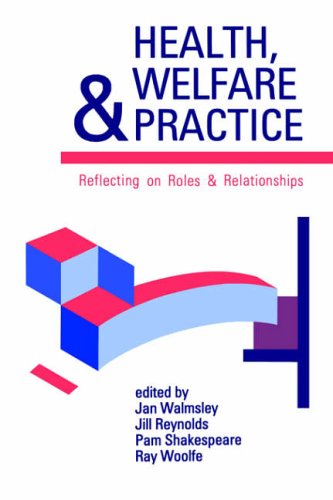 Stock image for Health, Welfare And Practice: Reflecting On Roles And Relationships (Published in association with The Open University) for sale by WorldofBooks