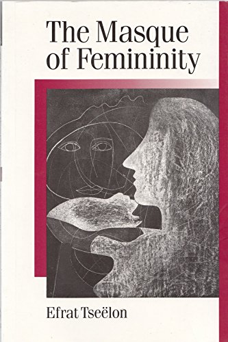 Beispielbild fr The Masque of Femininity: The Presentation of Woman in Everyday Life (Published in association with Theory, Culture & Society) zum Verkauf von WorldofBooks