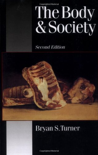 Stock image for The Body and Society: Explorations in Social Theory (Published in association with Theory, Culture & Society) for sale by Books From California
