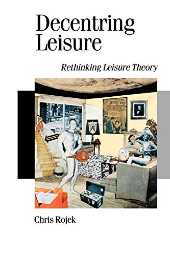 Imagen de archivo de Decentring Leisure : Rethinking Leisure Theory a la venta por Better World Books