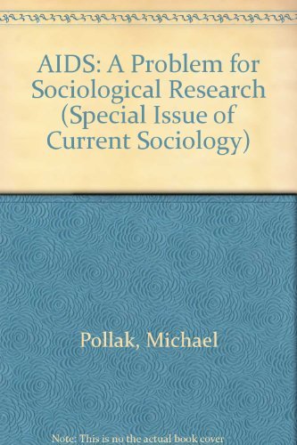 AIDS: A Problem for Sociological Research (A Special Issue of Current Sociology, Vol 40, Issue 3) (9780803988408) by Pollak, Michael
