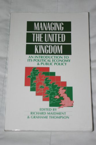Beispielbild fr Managing the United Kingdom: An Introduction to its Political Economy and Public Policy (Published in association with The Open University) zum Verkauf von WorldofBooks