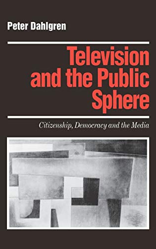 Beispielbild fr Television and the Public Sphere : Citizenship, Democracy and the Media zum Verkauf von Buchpark