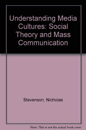 Stock image for Understanding Media Cultures: Social Theory and Mass Communication for sale by Irish Booksellers