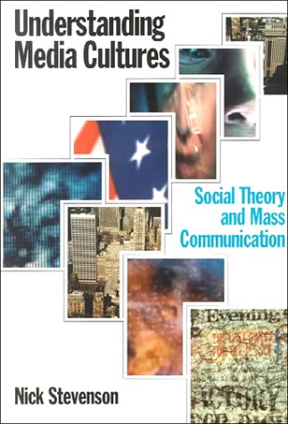 9780803989313: Understanding Media Cultures: Social Theory and Mass Communication