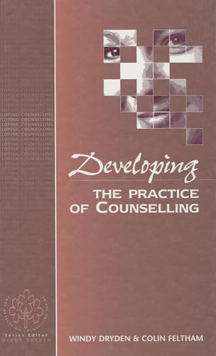 Developing the Practice of Counselling (Developing Counselling series) (9780803989405) by Dryden, Windy; Feltham, Colin