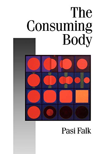 Beispielbild fr The Consuming Body (Published in association with Theory, Culture and Society) zum Verkauf von Reuseabook
