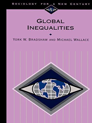 Global Inequalities (Sociology for a New Century Series) (9780803990609) by York W. Bradshaw; Michael Wallace