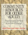 Beispielbild fr Community Resources for Older Adults: Programs and Services in an Era of Change zum Verkauf von ThriftBooks-Dallas