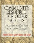 Imagen de archivo de Community Resources for Older Adults: Programs and Services in an Era of Change a la venta por ThriftBooks-Dallas