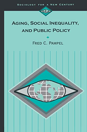 Imagen de archivo de Aging, Social Inequality, and Public Policy (Sociology for a New Century Series) a la venta por Wonder Book