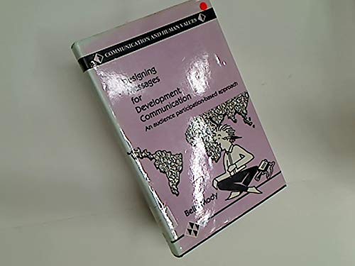 9780803991057: Designing Messages for Development Communication: An Audience Participation-Based Approach (Communication and Human Values)