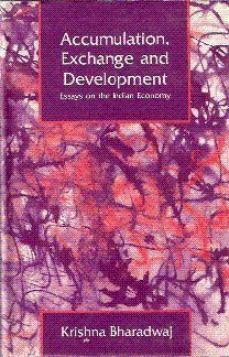 Accumulation, Exchange and Development: Essays on the Indian Economy (9780803991767) by Bharadwaj, Krishna