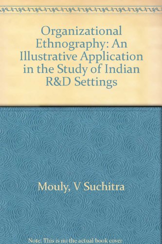 Imagen de archivo de Organizational Ethnography: An Illustrative Application in the Study of Indian R&D Settings a la venta por Bookmonger.Ltd