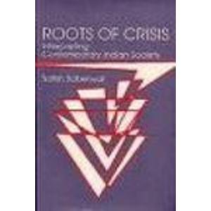 Imagen de archivo de Roots of Crisis: Interpreting Contemporary Indian Society a la venta por Zubal-Books, Since 1961