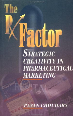 Stock image for The Rx Factor: Strategic Creativity in Pharmaceutical Marketing (Response Books) for sale by Hay-on-Wye Booksellers